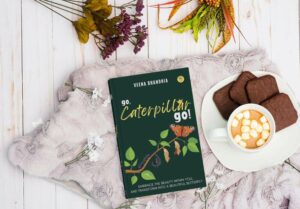 Liberating the Butterfly in You—Go, Caterpillar Go By Veena Dhandhia