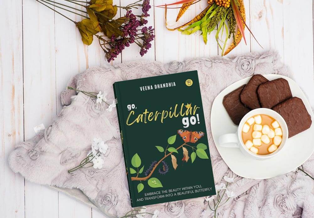 Liberating the Butterfly in You—Go, Caterpillar Go By Veena Dhandhia